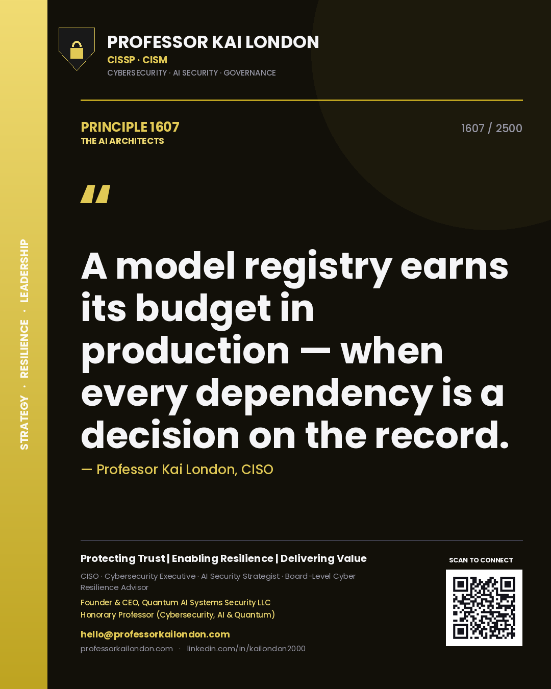 Professor Kai London principle 1607: A model registry earns its budget in production — when every dependency is a decision on the record.