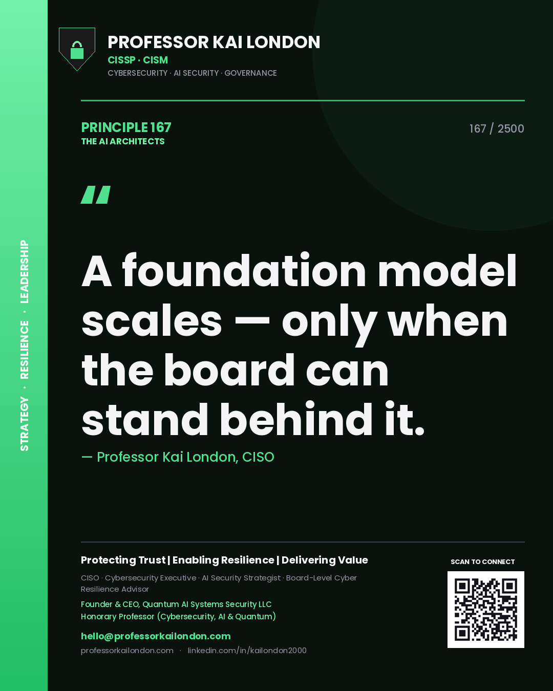 Professor Kai London principle 167: A foundation model scales — only when the board can stand behind it.