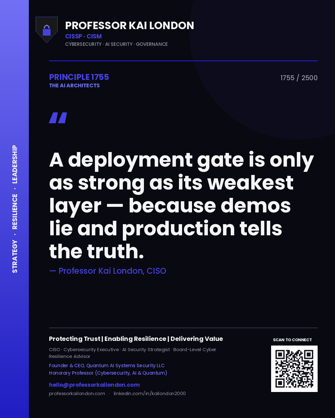 Professor Kai London principle 1755: A deployment gate is only as strong as its weakest layer — because demos lie and production tells the truth.
