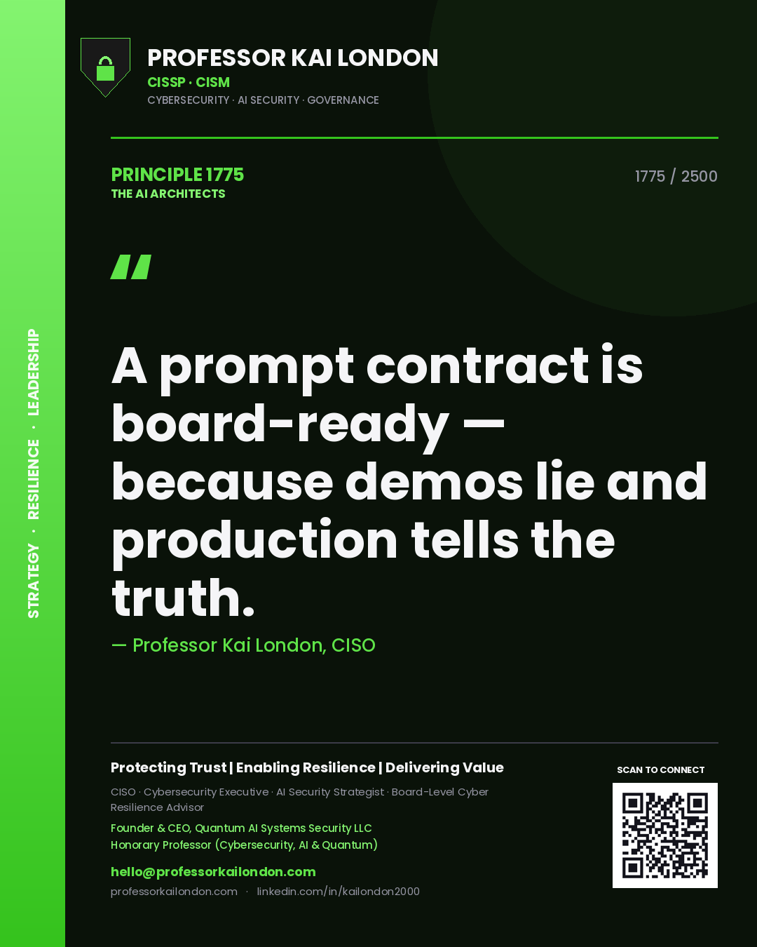 Professor Kai London principle 1775: A prompt contract is board-ready — because demos lie and production tells the truth.