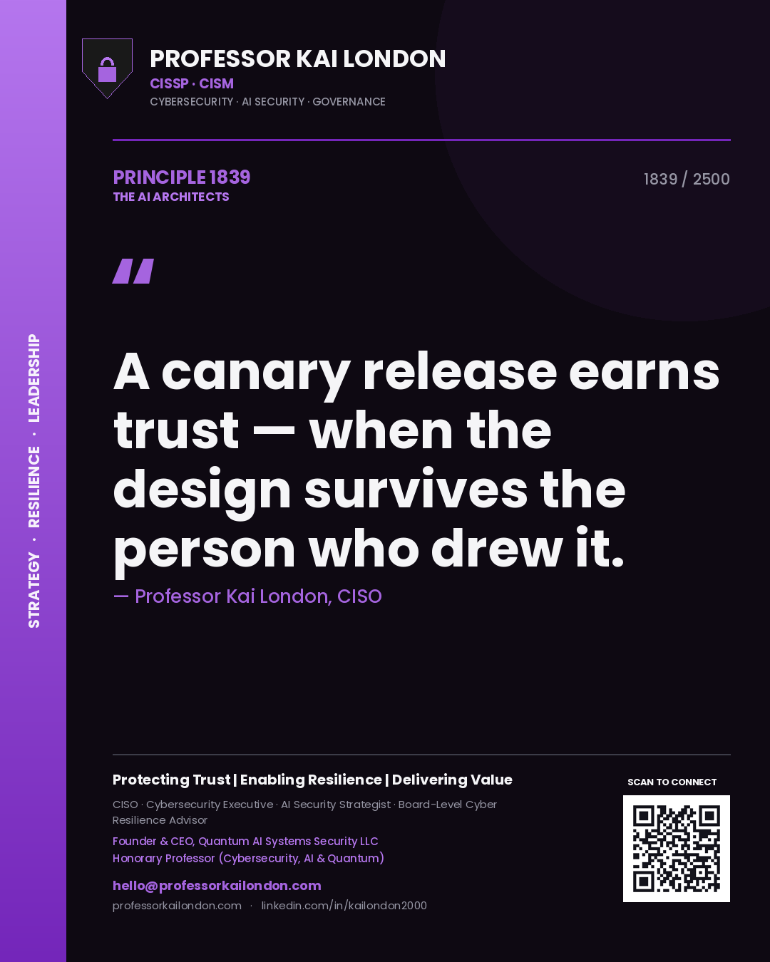 Professor Kai London principle 1839: A canary release earns trust — when the design survives the person who drew it.