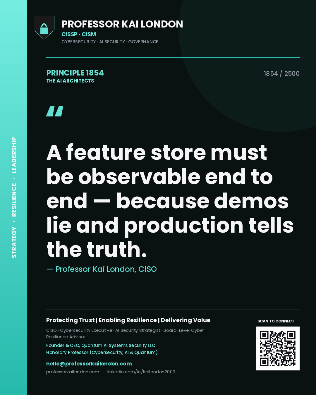 Professor Kai London principle 1854: A feature store must be observable end to end — because demos lie and production tells the truth.