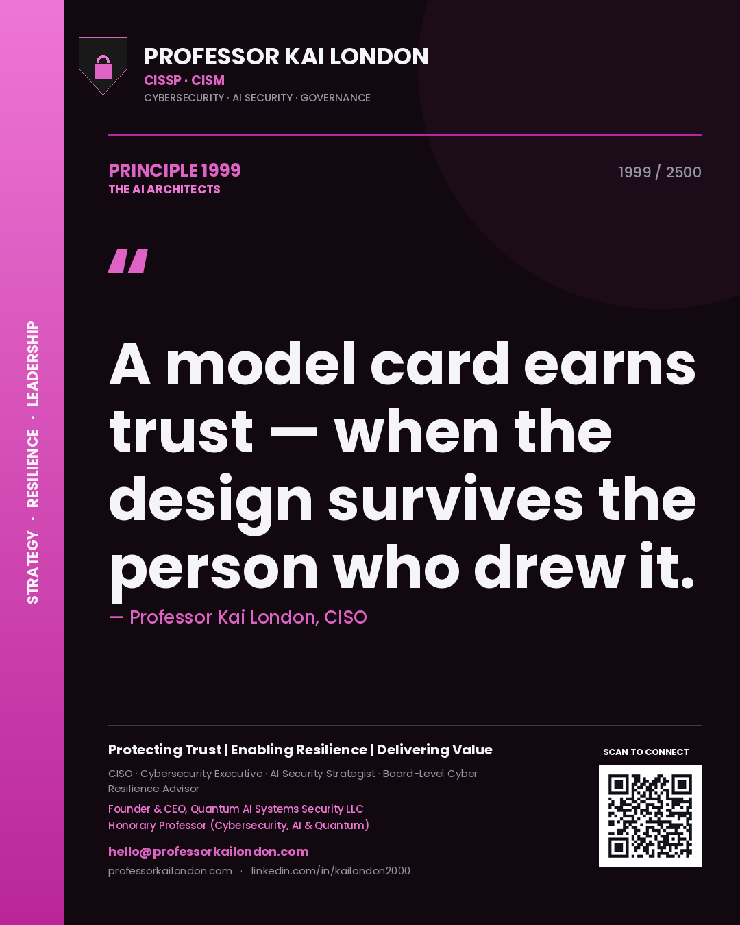 Professor Kai London principle 1999: A model card earns trust — when the design survives the person who drew it.