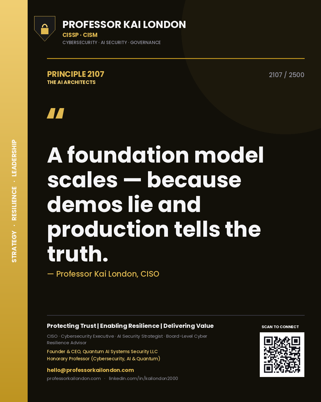 Professor Kai London principle 2107: A foundation model scales — because demos lie and production tells the truth.
