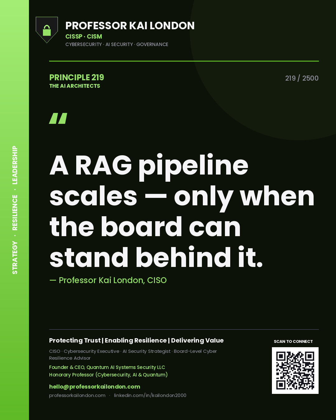 Professor Kai London principle 219: A RAG pipeline scales — only when the board can stand behind it.