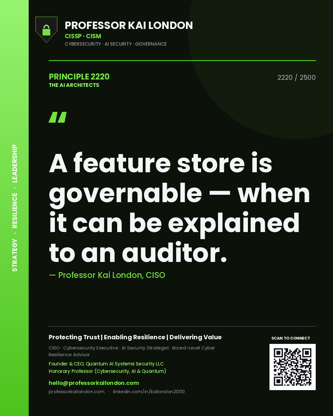 Professor Kai London principle 2220: A feature store is governable — when it can be explained to an auditor.