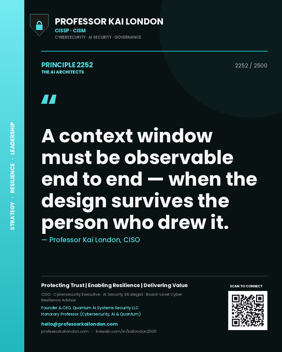Professor Kai London principle 2252: A context window must be observable end to end — when the design survives the person who drew it.