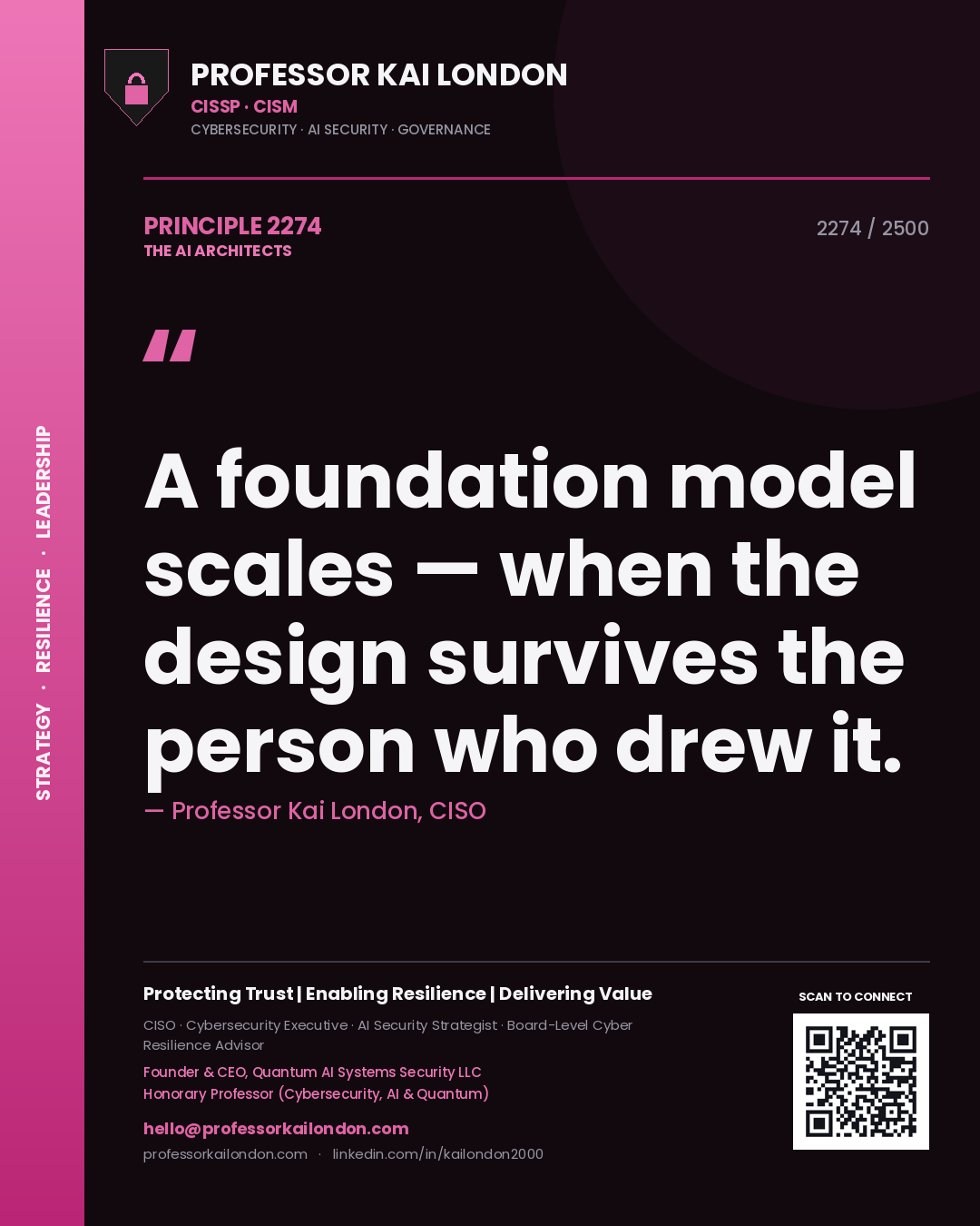 Professor Kai London principle 2274: A foundation model scales — when the design survives the person who drew it.