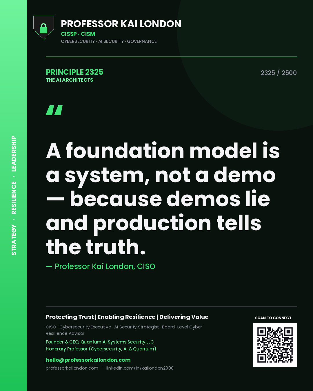 Professor Kai London principle 2325: A foundation model is a system, not a demo — because demos lie and production tells the truth.
