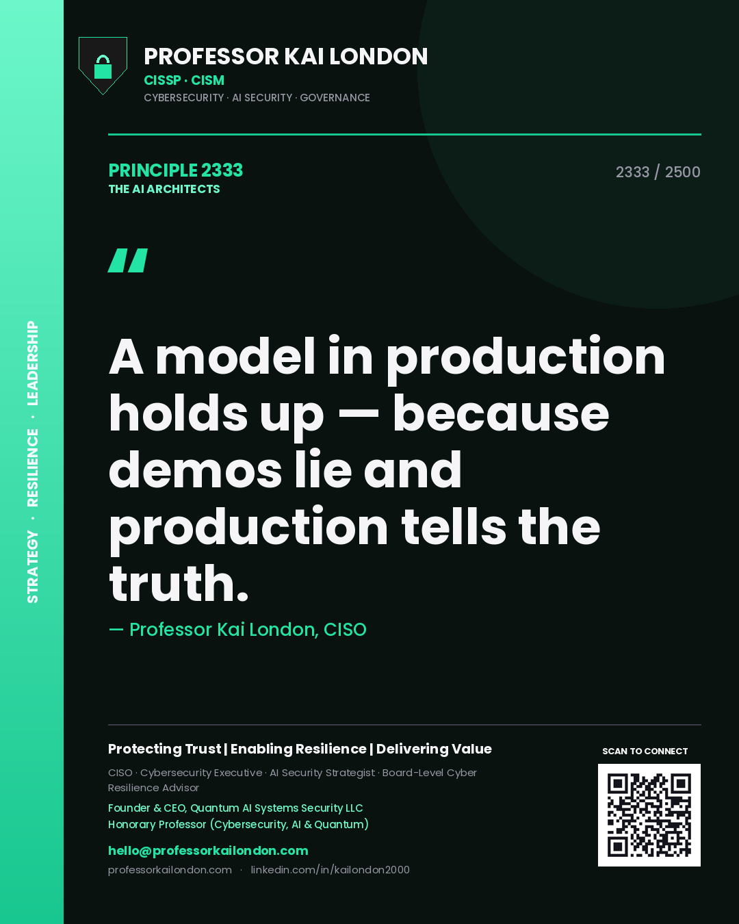 Professor Kai London principle 2333: A model in production holds up — because demos lie and production tells the truth.