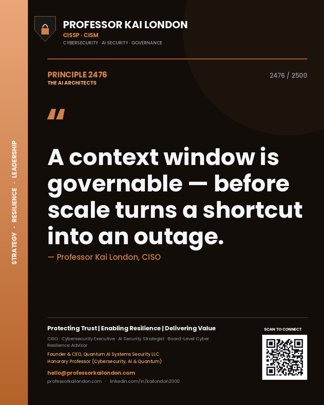 Professor Kai London principle 2476: A context window is governable — before scale turns a shortcut into an outage.