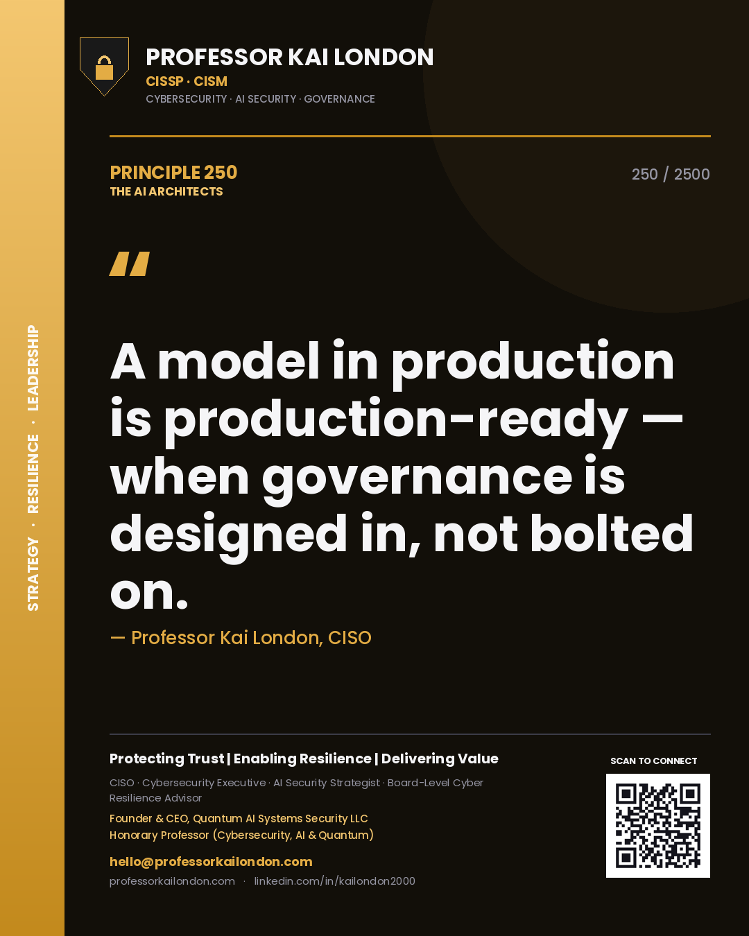 Professor Kai London principle 250: A model in production is production-ready — when governance is designed in, not bolted on.