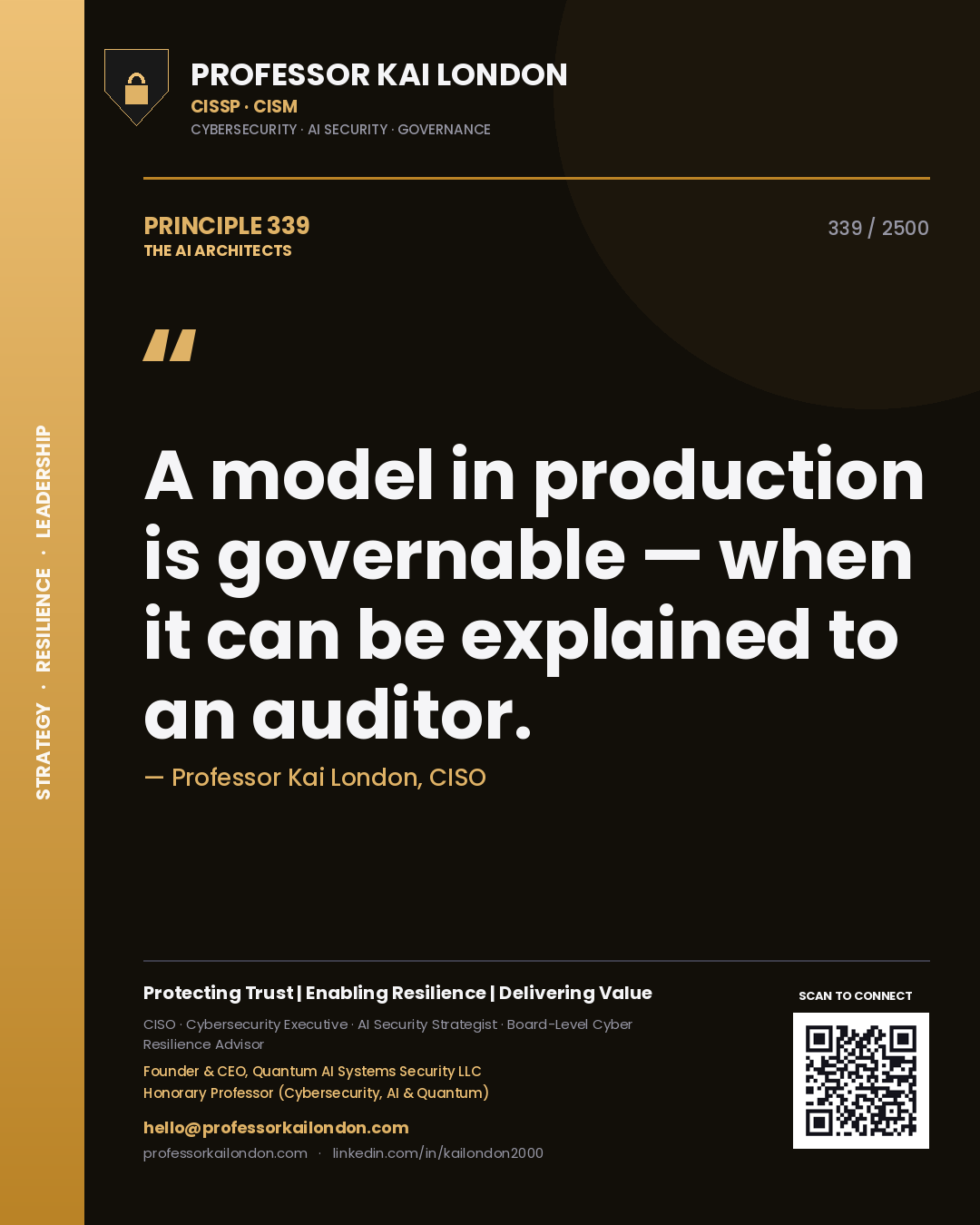 Professor Kai London principle 339: A model in production is governable — when it can be explained to an auditor.