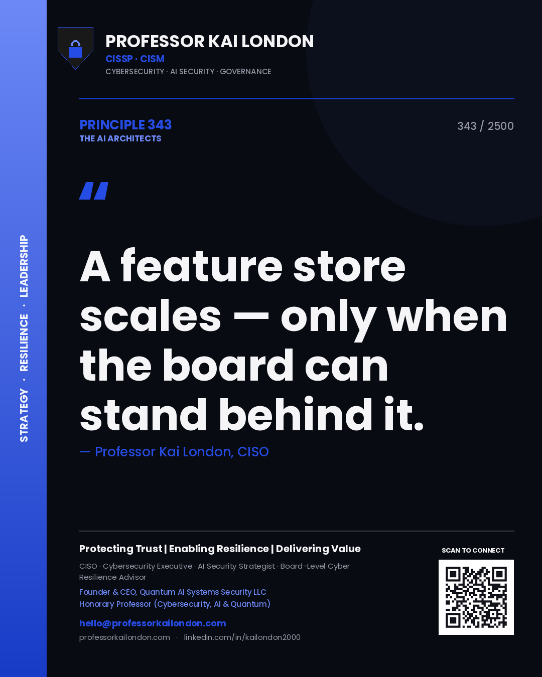 Professor Kai London principle 343: A feature store scales — only when the board can stand behind it.