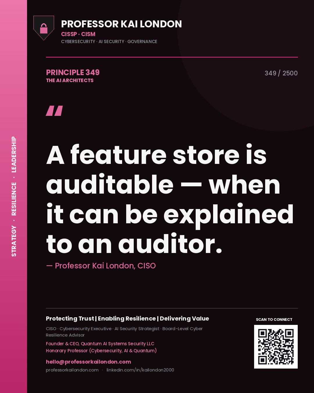 Professor Kai London principle 349: A feature store is auditable — when it can be explained to an auditor.