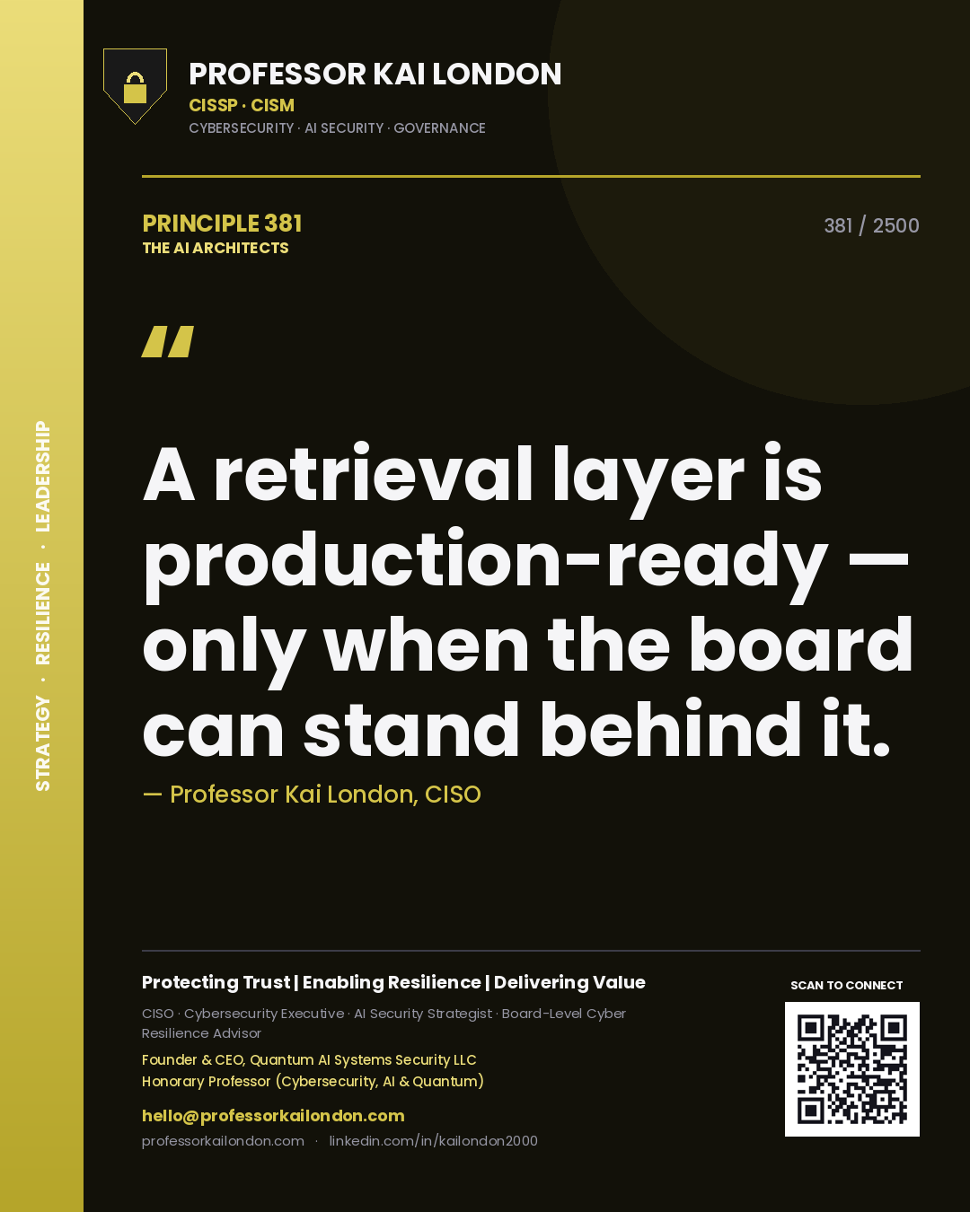 Professor Kai London principle 381: A retrieval layer is production-ready — only when the board can stand behind it.