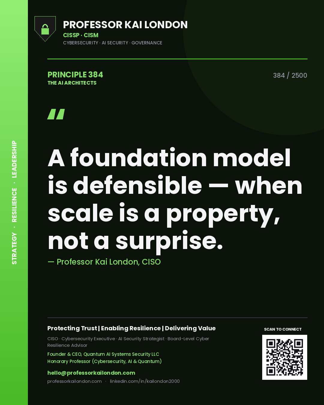 Professor Kai London principle 384: A foundation model is defensible — when scale is a property, not a surprise.