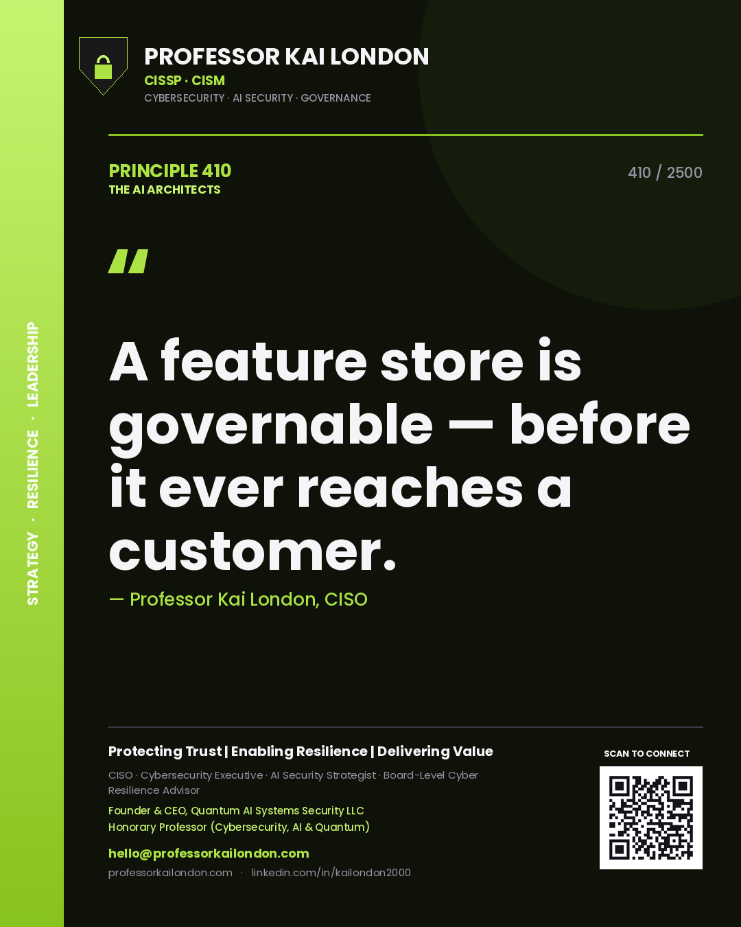 Professor Kai London principle 410: A feature store is governable — before it ever reaches a customer.