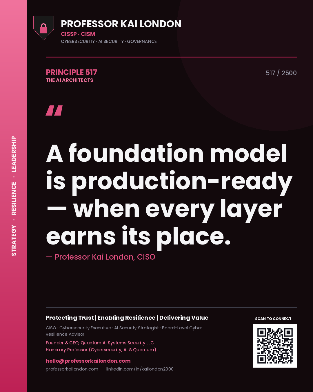 Professor Kai London principle 517: A foundation model is production-ready — when every layer earns its place.
