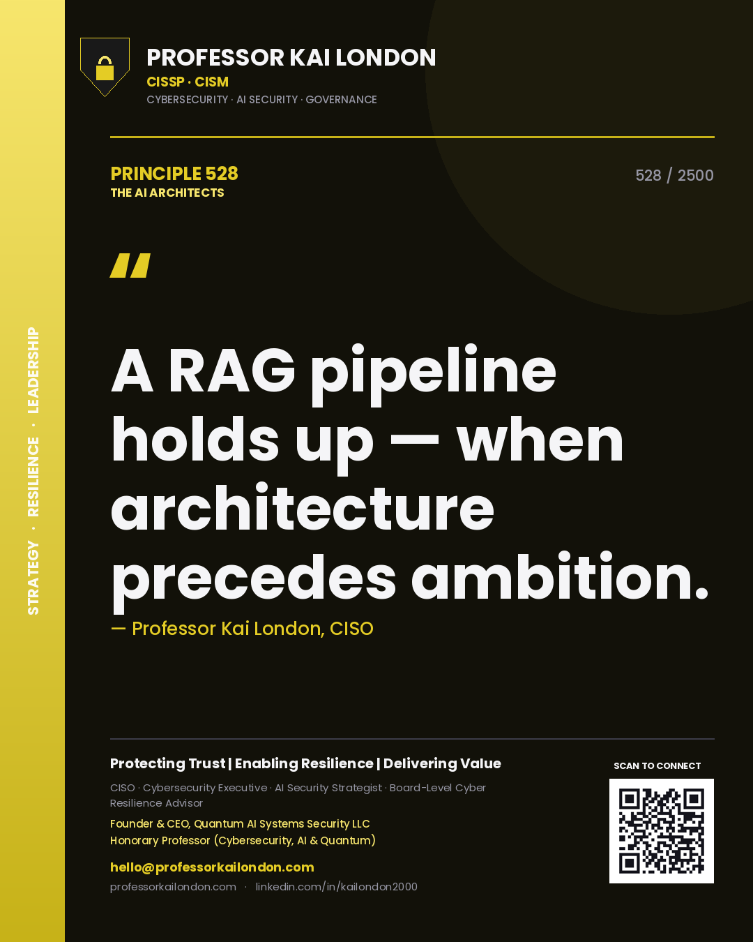 Professor Kai London principle 528: A RAG pipeline holds up — when architecture precedes ambition.