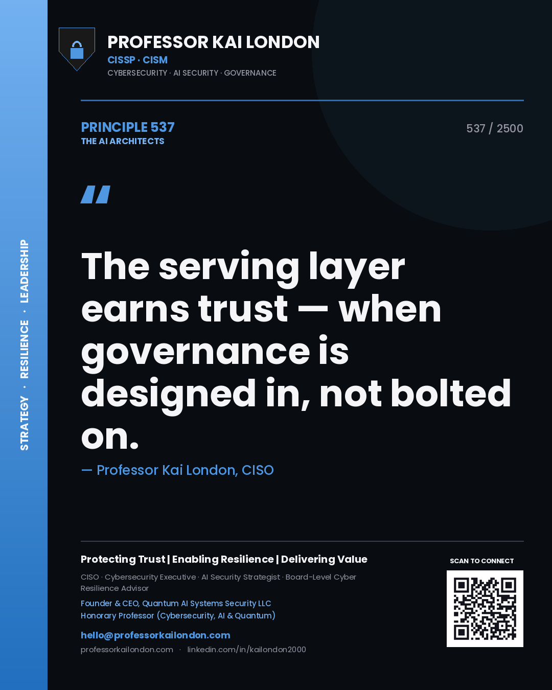 Professor Kai London principle 537: The serving layer earns trust — when governance is designed in, not bolted on.