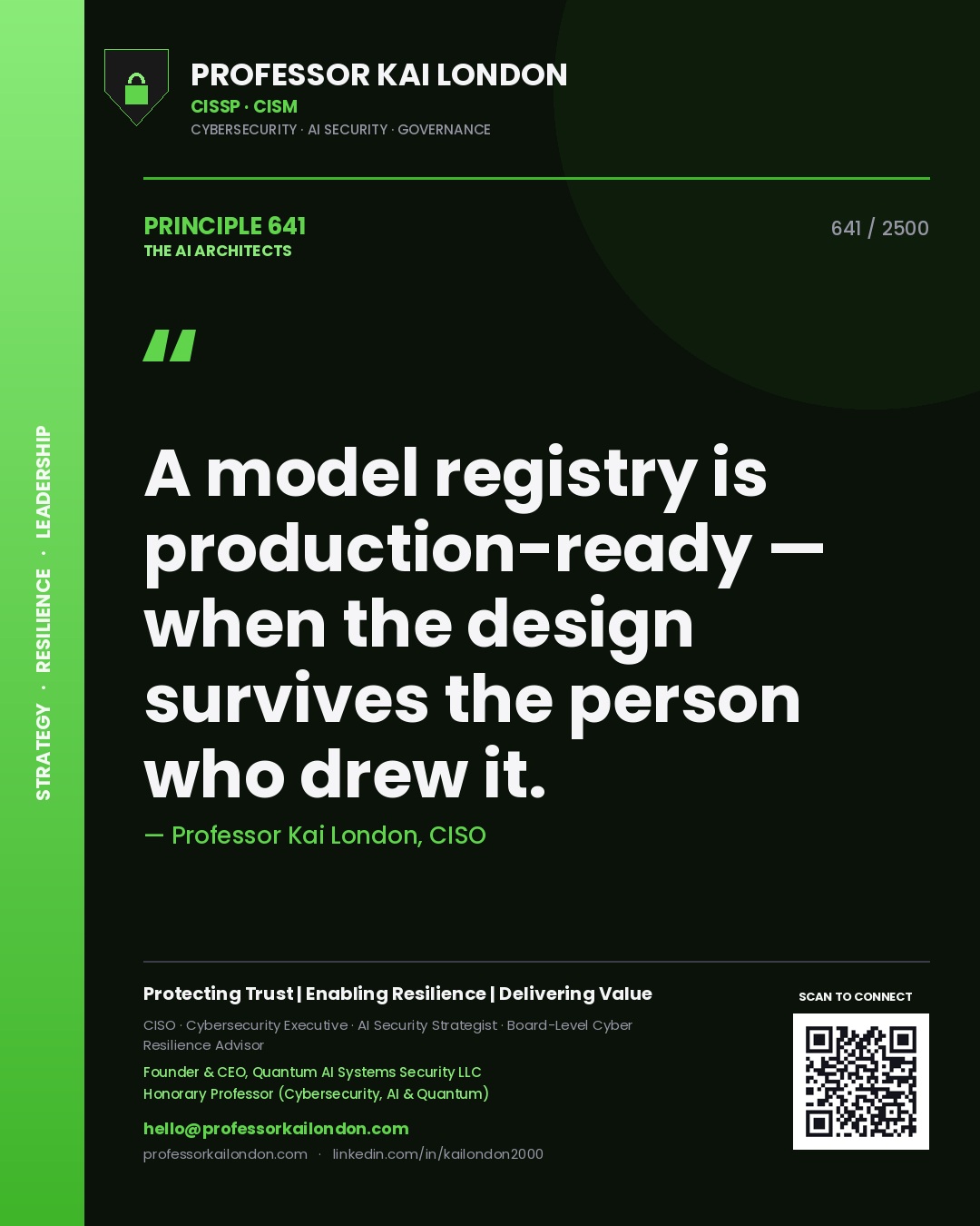 Professor Kai London principle 641: A model registry is production-ready — when the design survives the person who drew it.
