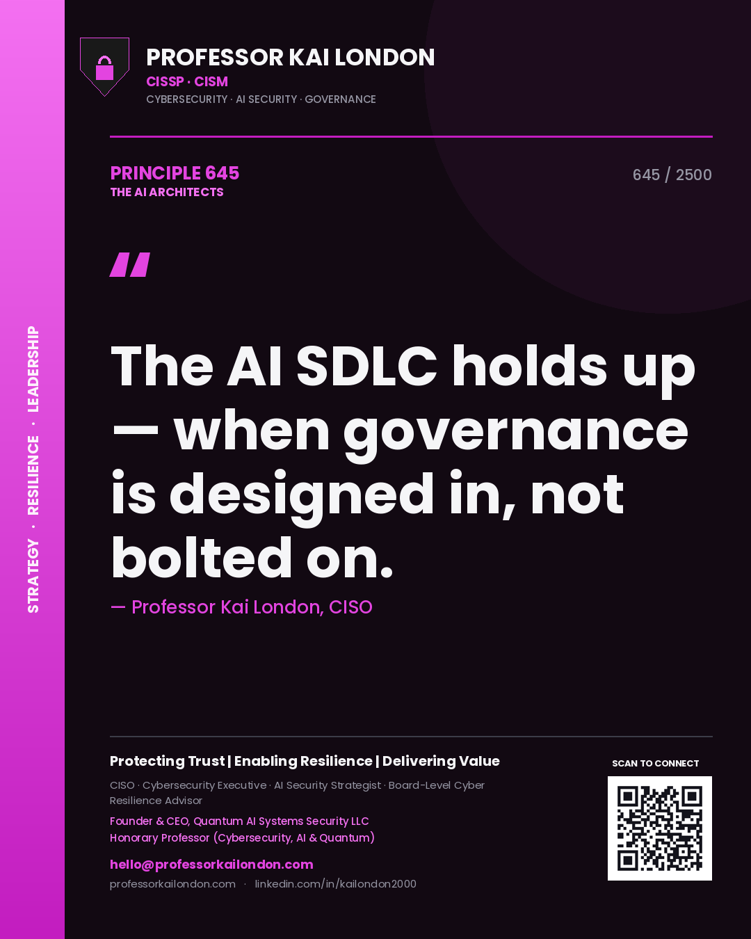 Professor Kai London principle 645: The AI SDLC holds up — when governance is designed in, not bolted on.
