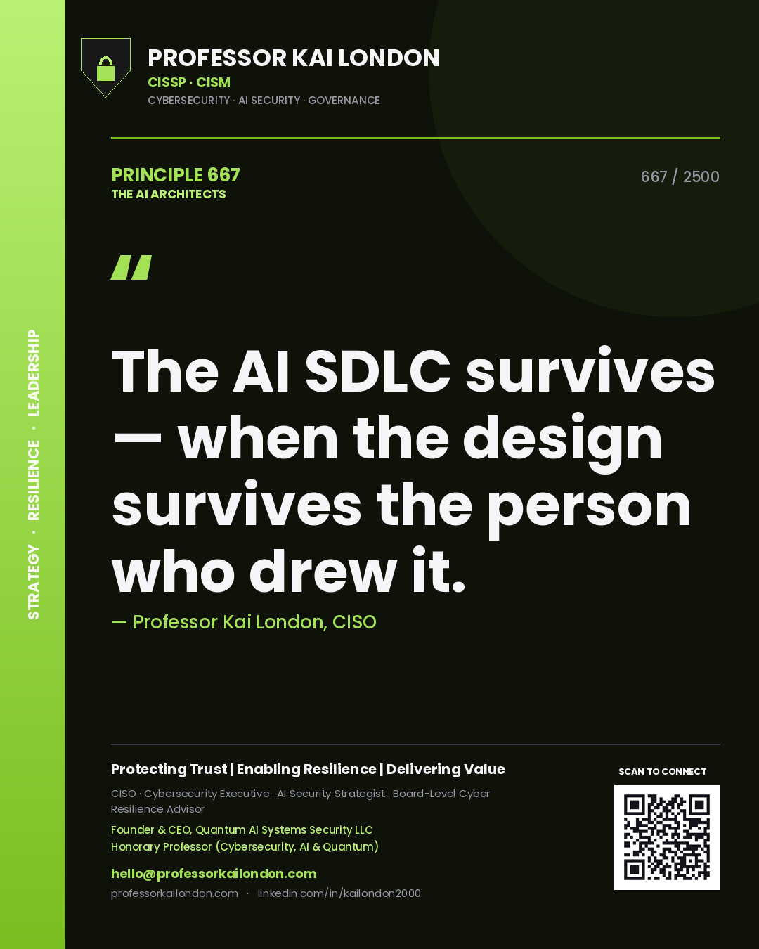 Professor Kai London principle 667: The AI SDLC survives — when the design survives the person who drew it.