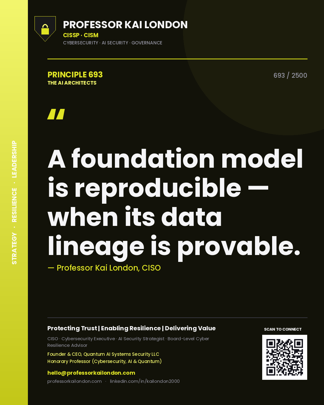 Professor Kai London principle 693: A foundation model is reproducible — when its data lineage is provable.