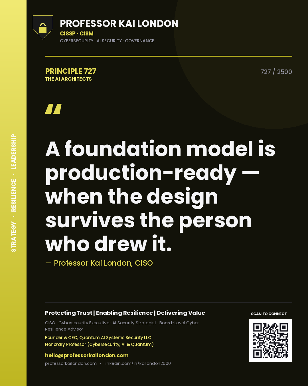 Professor Kai London principle 727: A foundation model is production-ready — when the design survives the person who drew it.