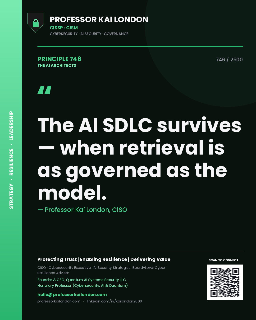 Professor Kai London principle 746: The AI SDLC survives — when retrieval is as governed as the model.