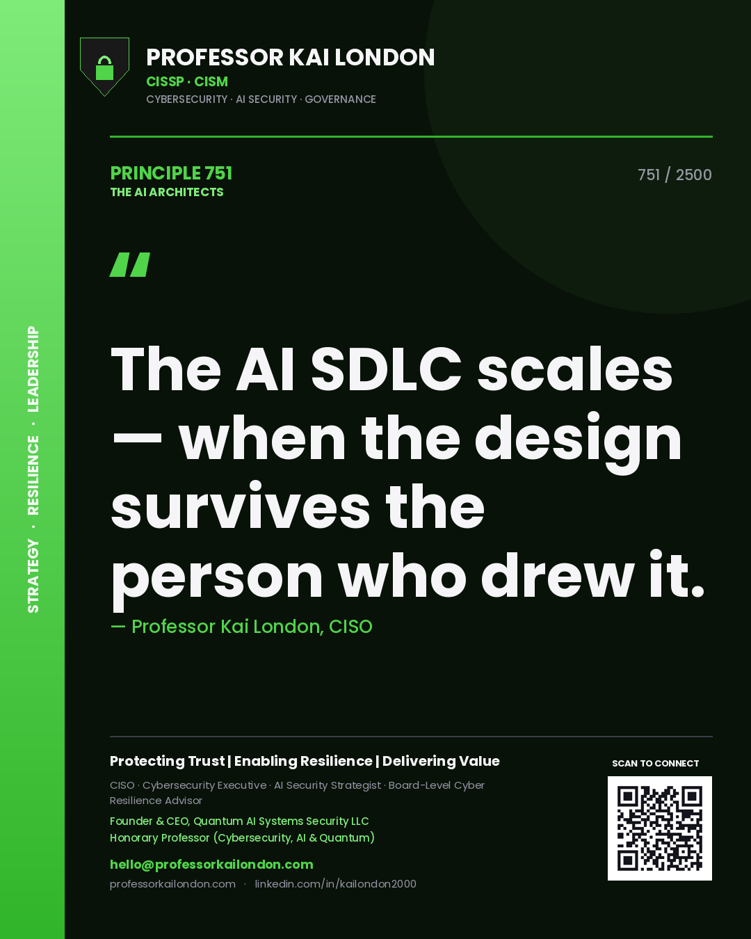 Professor Kai London principle 751: The AI SDLC scales — when the design survives the person who drew it.