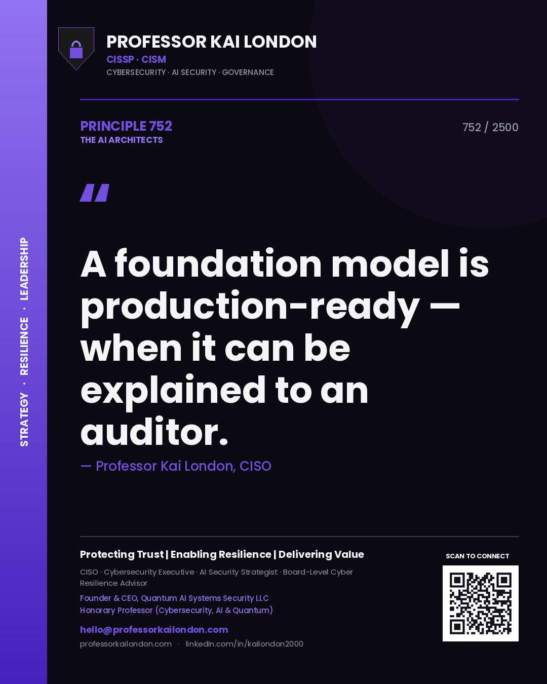 Professor Kai London principle 752: A foundation model is production-ready — when it can be explained to an auditor.