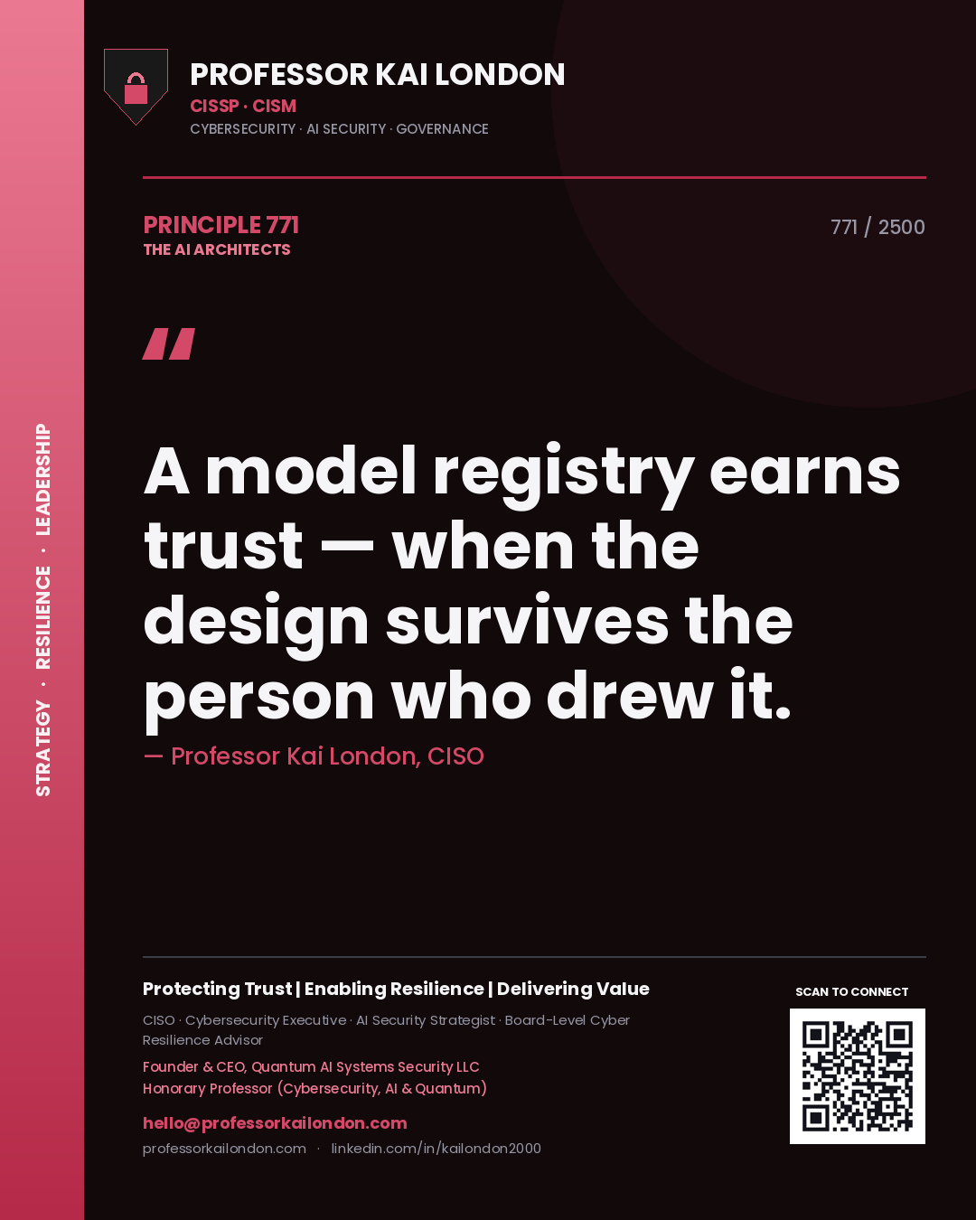 Professor Kai London principle 771: A model registry earns trust — when the design survives the person who drew it.
