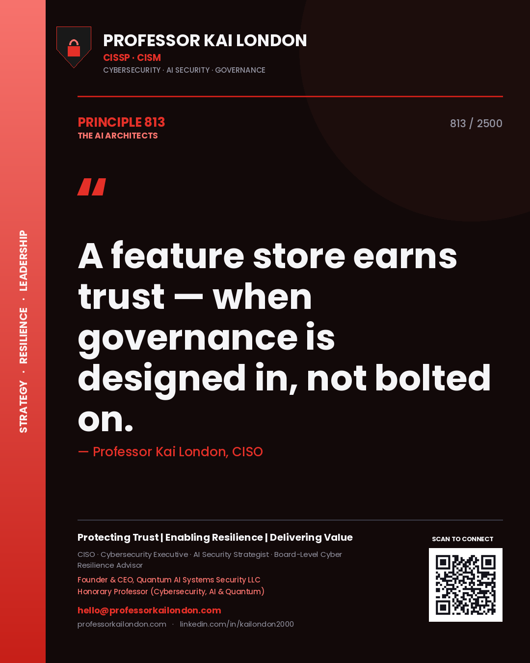 Professor Kai London principle 813: A feature store earns trust — when governance is designed in, not bolted on.