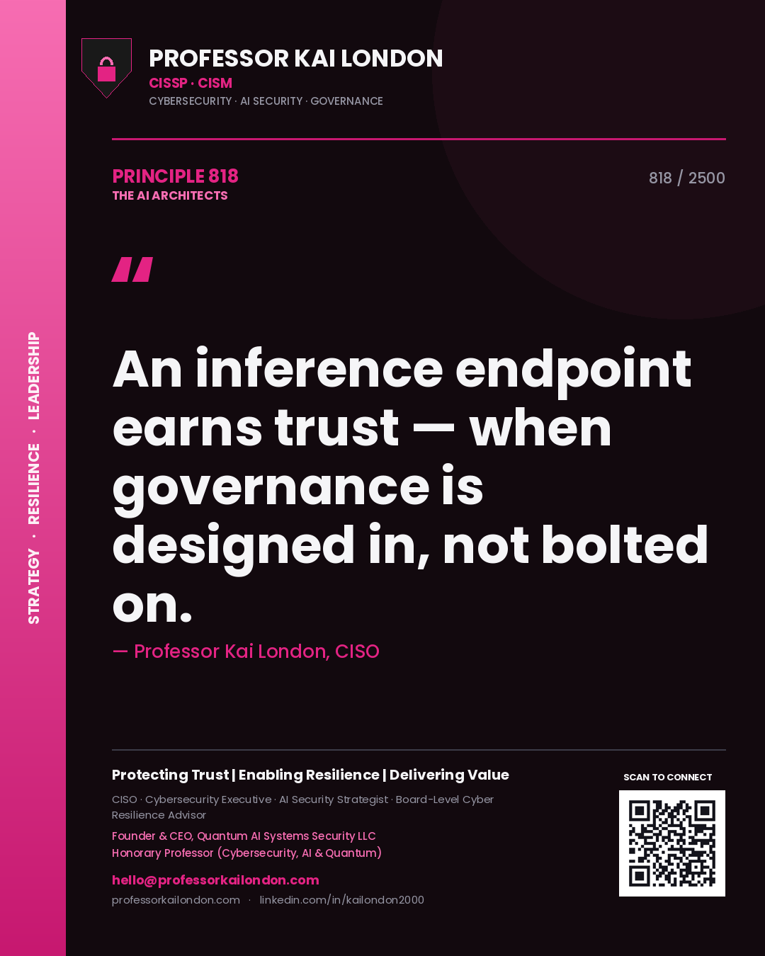 Professor Kai London principle 818: An inference endpoint earns trust — when governance is designed in, not bolted on.