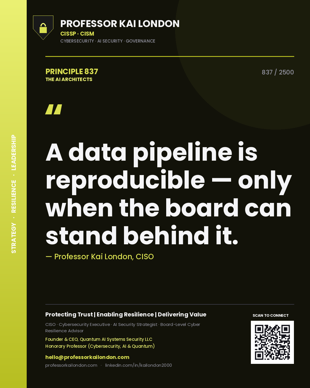Professor Kai London principle 837: A data pipeline is reproducible — only when the board can stand behind it.