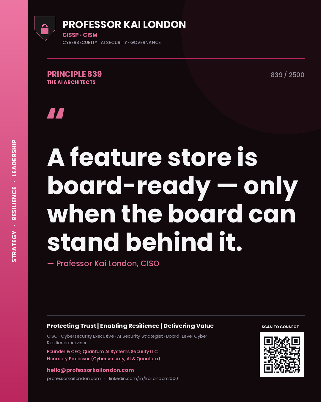 Professor Kai London principle 839: A feature store is board-ready — only when the board can stand behind it.