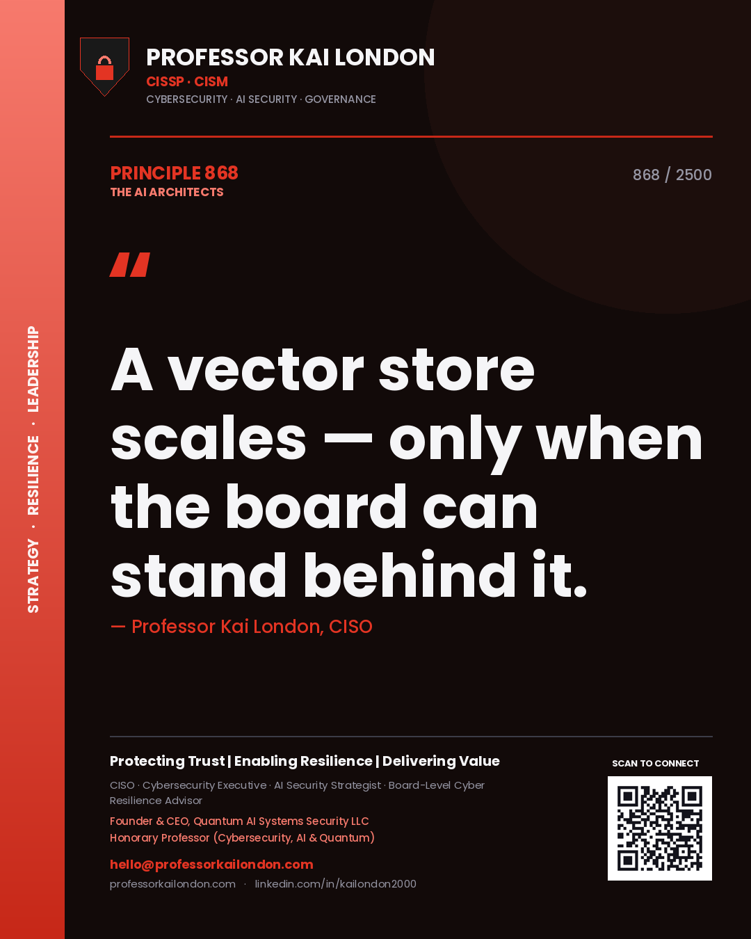 Professor Kai London principle 868: A vector store scales — only when the board can stand behind it.