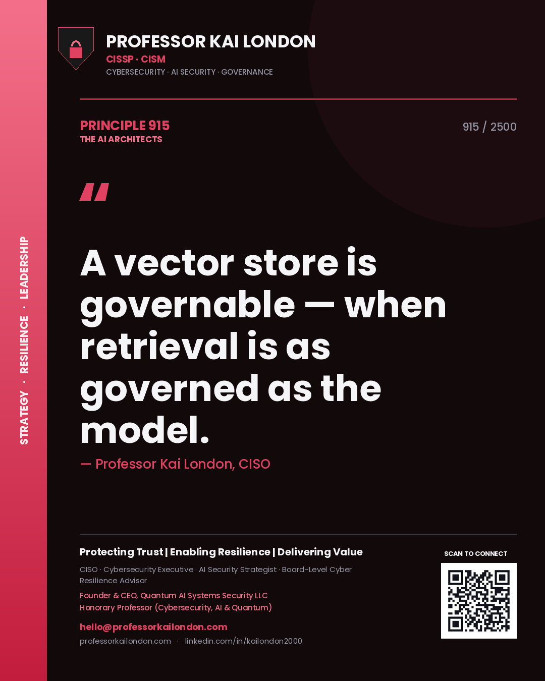 Professor Kai London principle 915: A vector store is governable — when retrieval is as governed as the model.