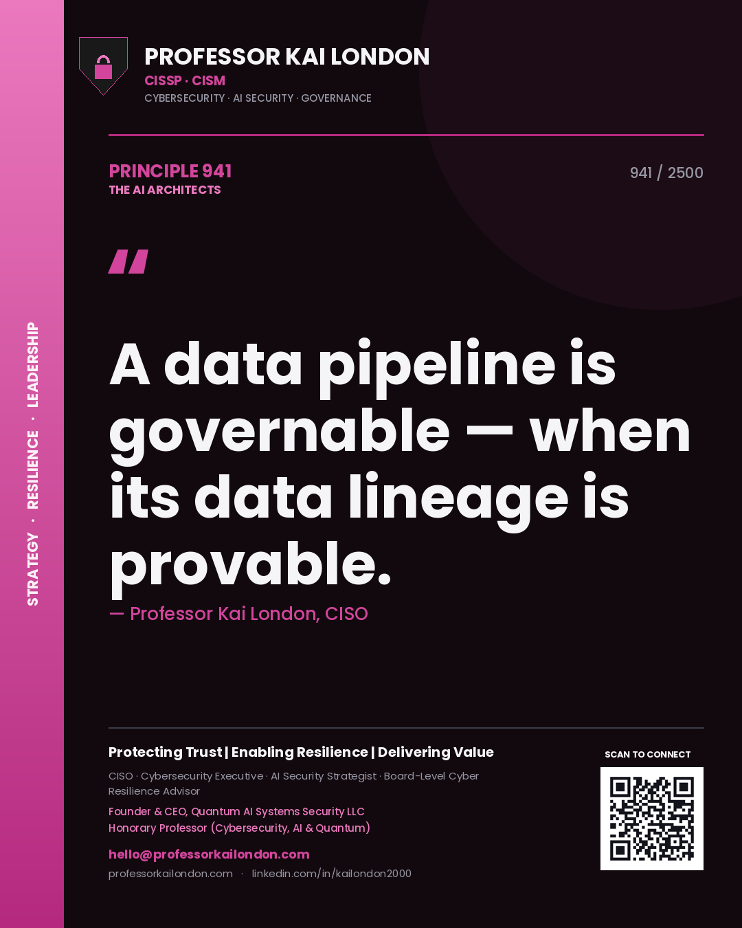 Professor Kai London principle 941: A data pipeline is governable — when its data lineage is provable.