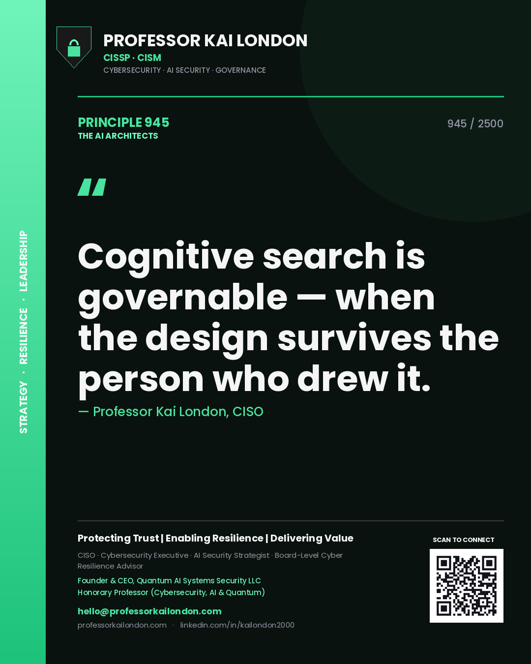 Professor Kai London principle 945: Cognitive search is governable — when the design survives the person who drew it.