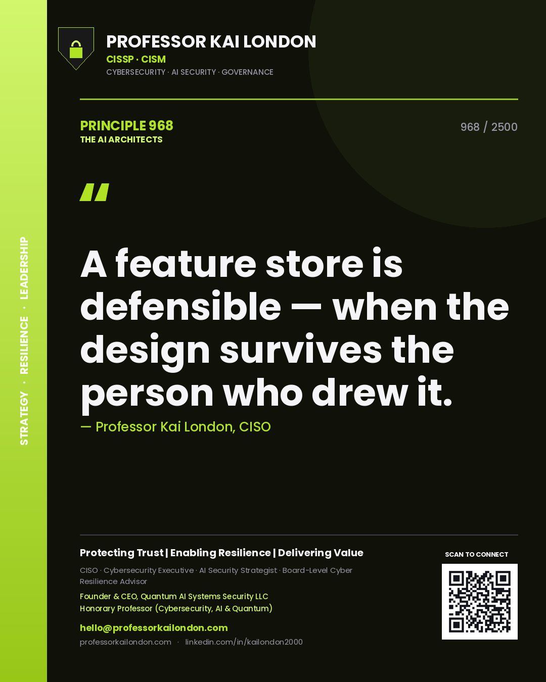 Professor Kai London principle 968: A feature store is defensible — when the design survives the person who drew it.