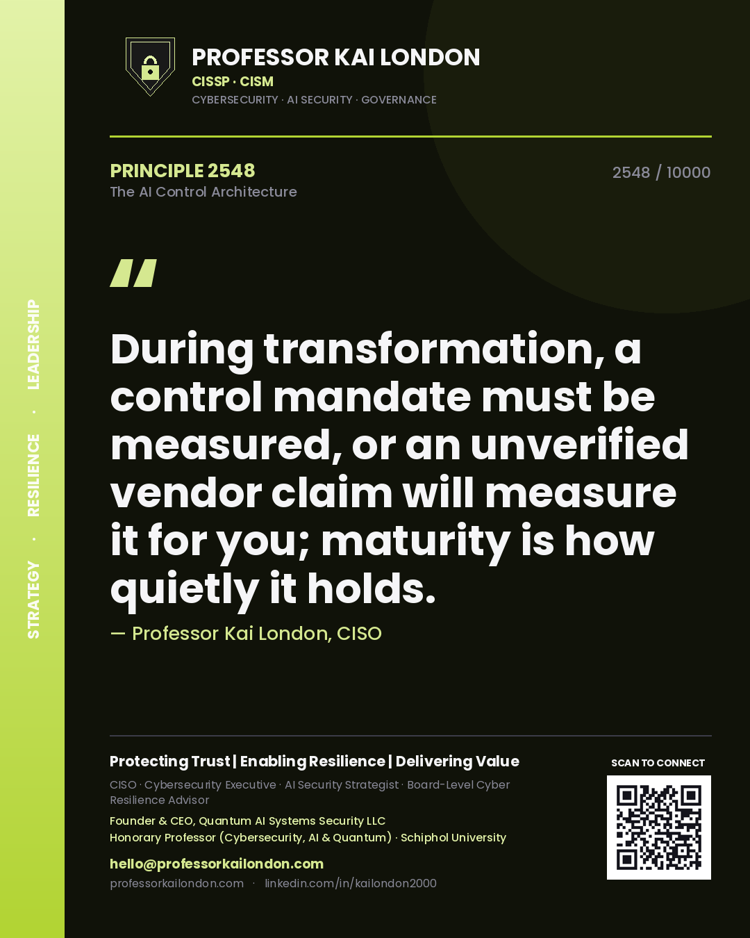 Quote card by Professor Kai London reading 'During transformation, a control mandate must be measured, or an unverified vendor claim will measure it for you; maturity is how quietly it holds.'. From the book The AI Control Architecture.