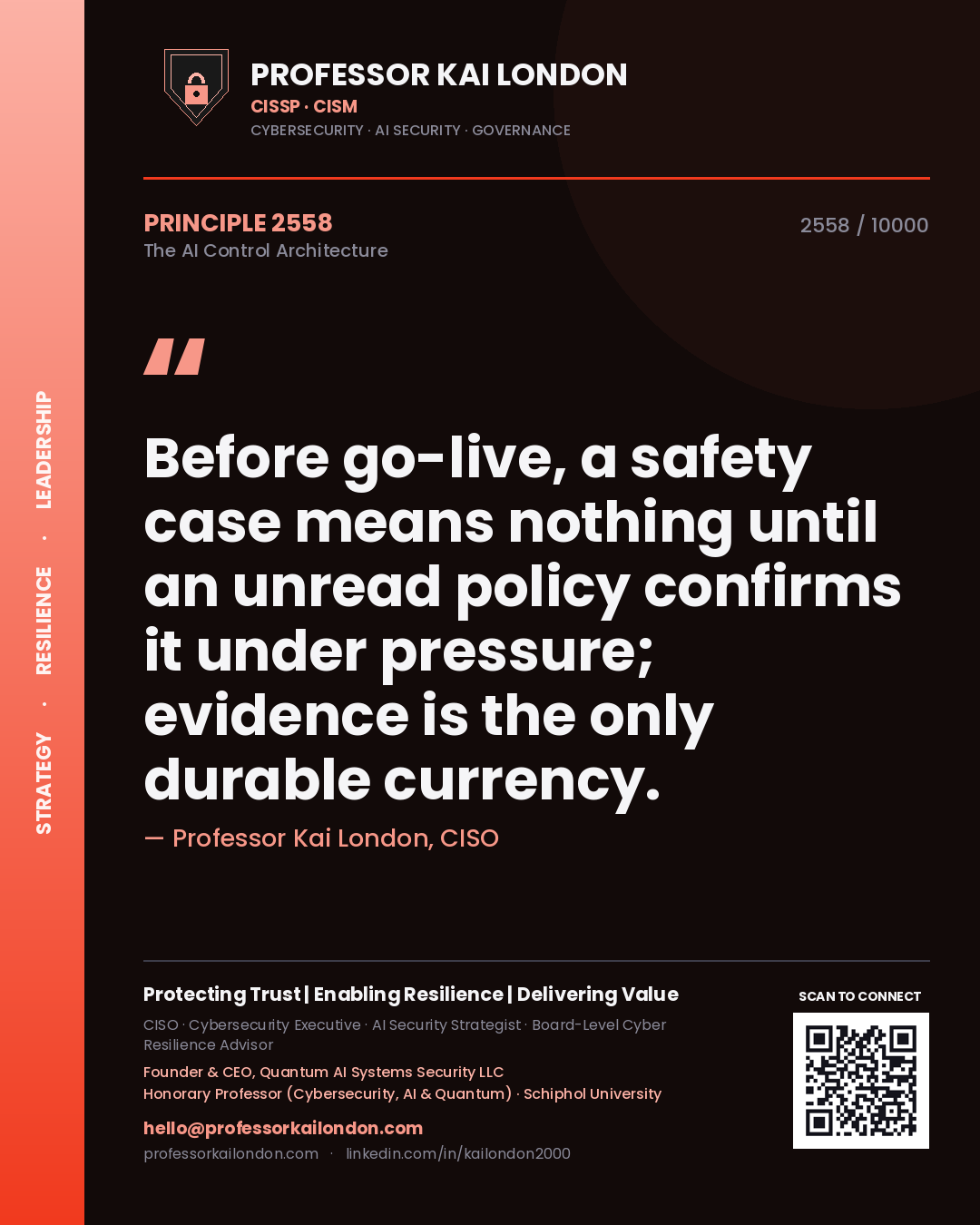 Quote card by Professor Kai London reading 'Before go-live, a safety case means nothing until an unread policy confirms it under pressure; evidence is the only durable currency.'. From the book The AI Control Architecture.