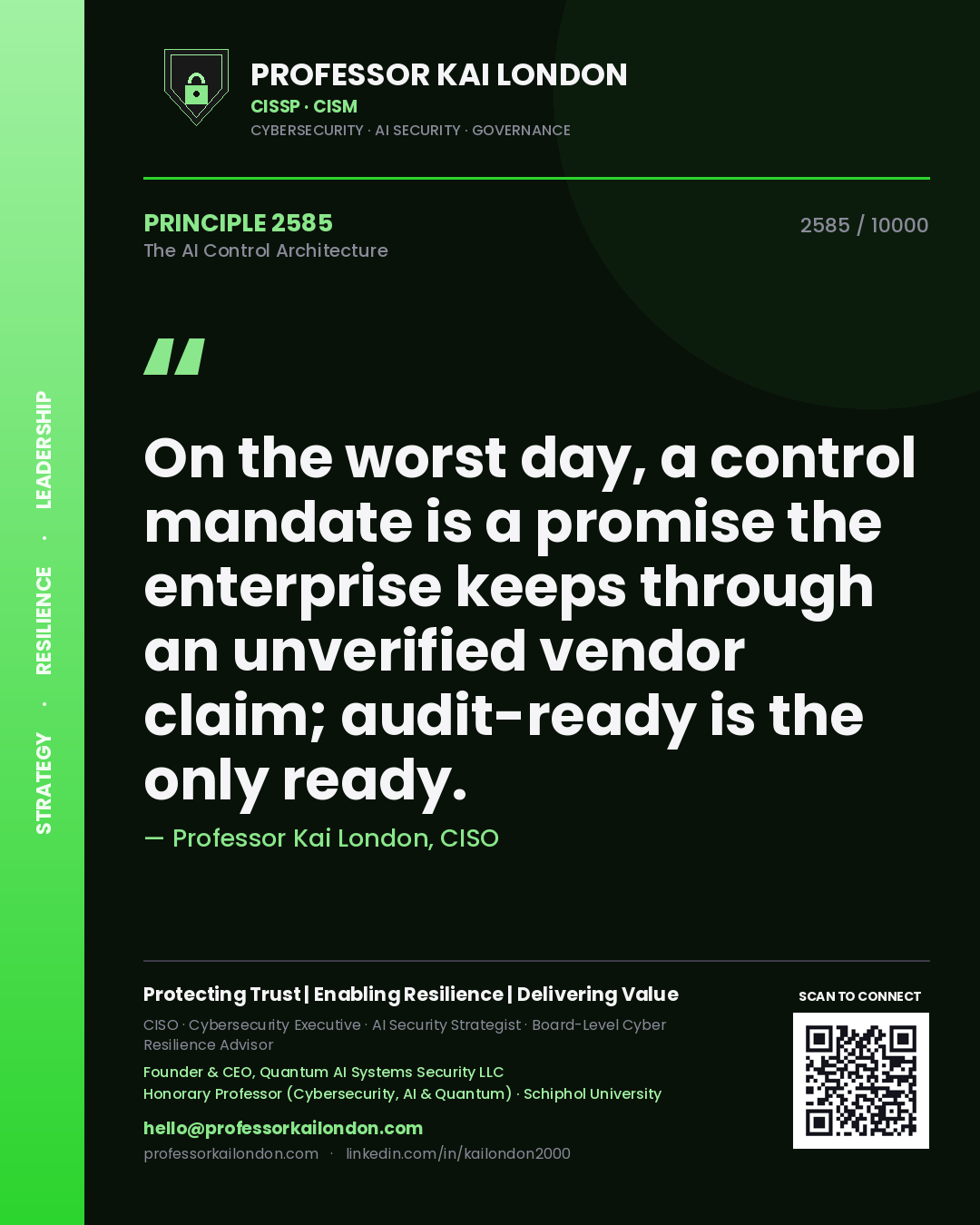 Quote card by Professor Kai London reading 'On the worst day, a control mandate is a promise the enterprise keeps through an unverified vendor claim; audit-ready is the only ready.'. From the book The AI Control Architecture.