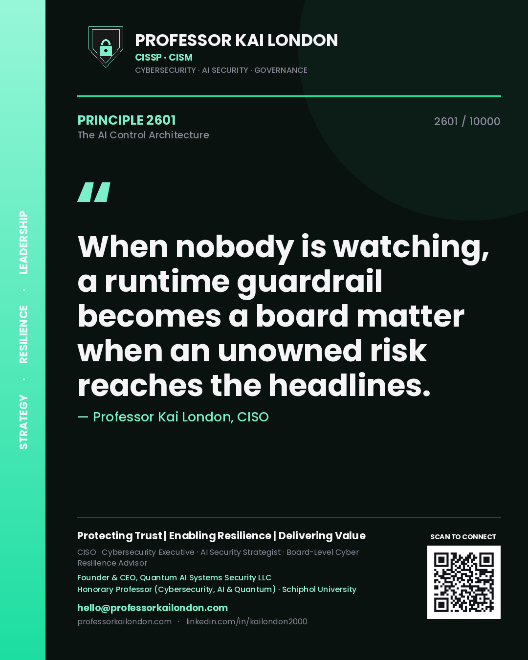 Quote card by Professor Kai London reading 'When nobody is watching, a runtime guardrail becomes a board matter when an unowned risk reaches the headlines.'. From the book The AI Control Architecture.