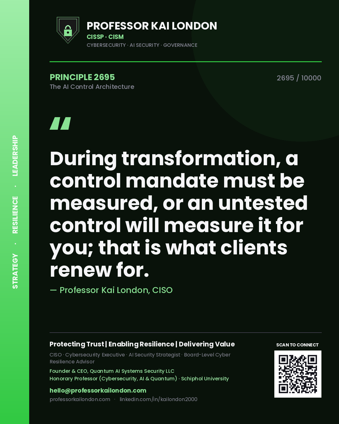 Quote card by Professor Kai London reading 'During transformation, a control mandate must be measured, or an untested control will measure it for you; that is what clients renew for.'. From the book The AI Control Architecture.