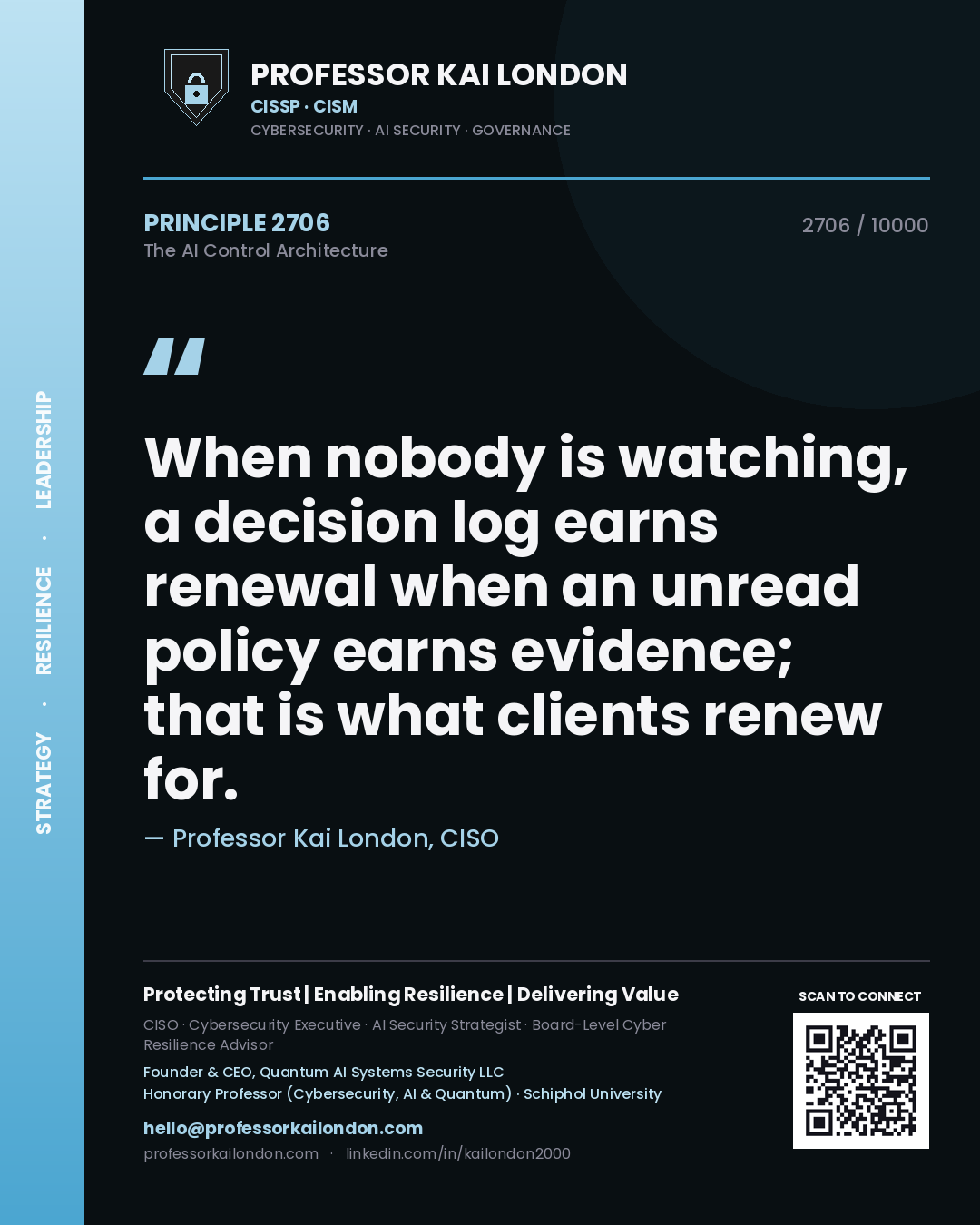 Quote card by Professor Kai London reading 'When nobody is watching, a decision log earns renewal when an unread policy earns evidence; that is what clients renew for.'. From the book The AI Control Architecture.