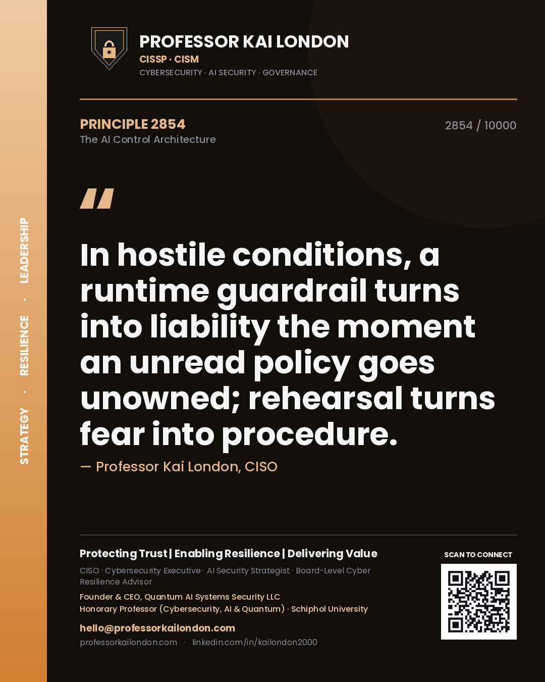 Quote card by Professor Kai London reading 'In hostile conditions, a runtime guardrail turns into liability the moment an unread policy goes unowned; rehearsal turns fear into procedure.'. From the book The AI Control Architecture.